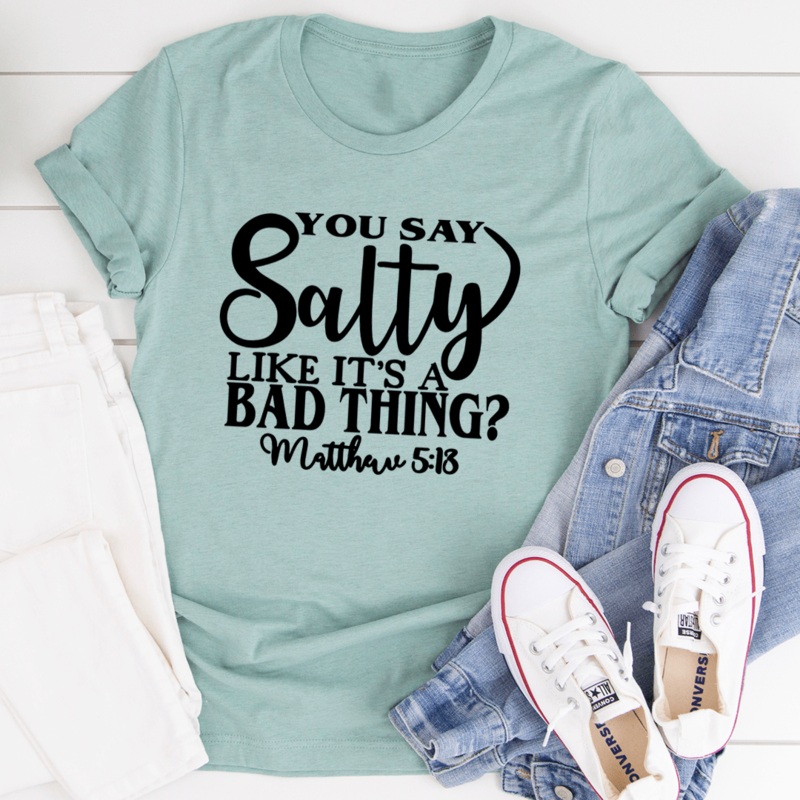 You Say Salty Like It’s A Bad Thing Tee Heather Prism Dusty Blue S