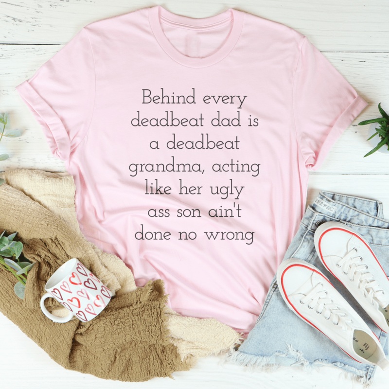 Behind Every Deadbeat Dad Is A Deadbeat Grandma Tee Black Heather S
