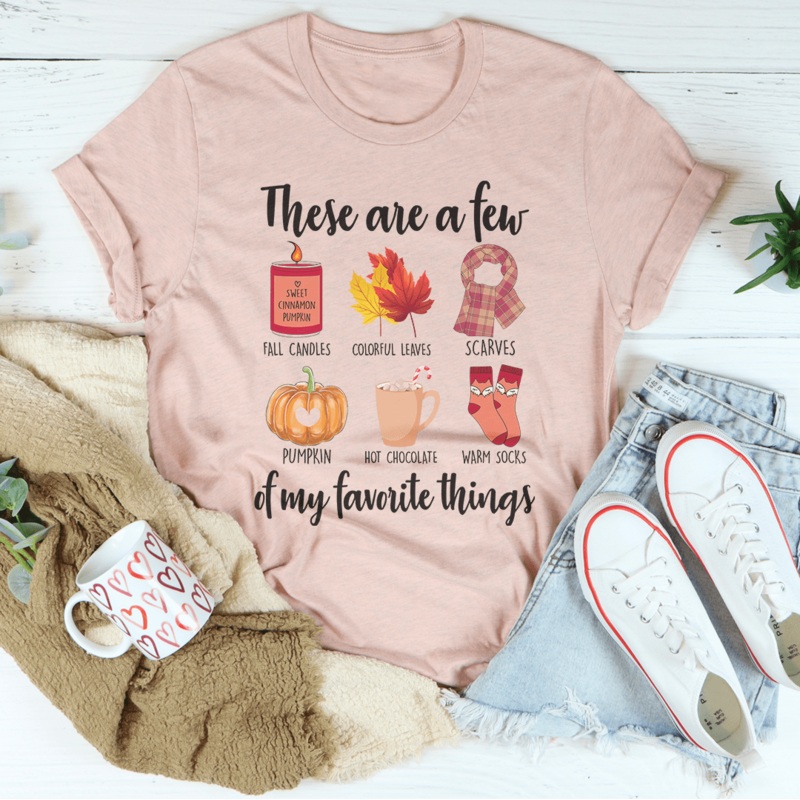 These Are A Few Of My Favorite Fall Things Tee Autumn S