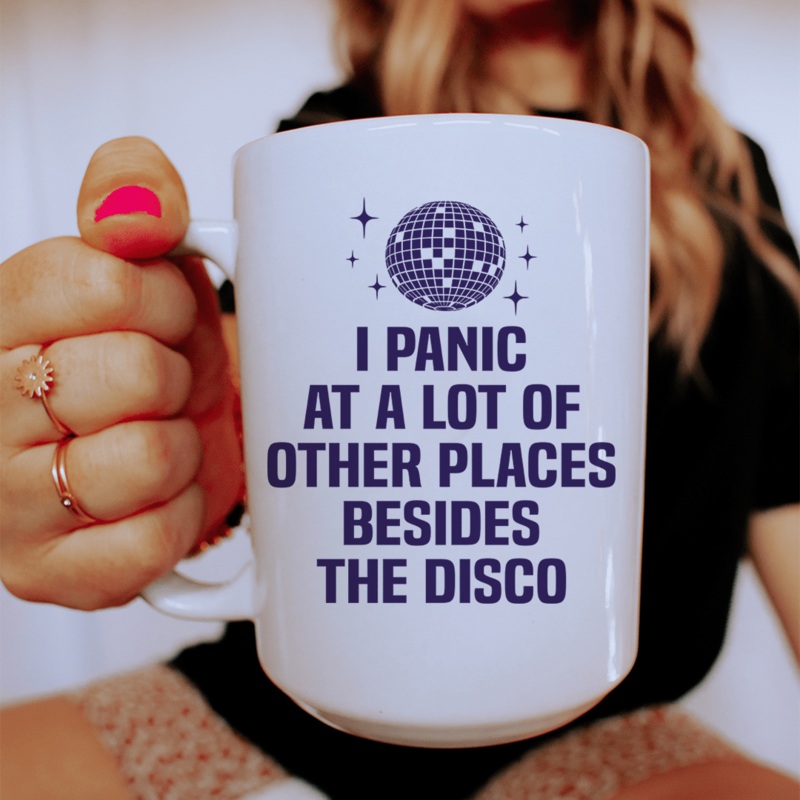 I Panic At a Lot of Other Places Besides The Disco Ceramic Mug 15 oz White One Size