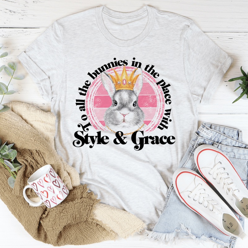 To All The Bunnies In The Place With Style & Grace Tee Ash S