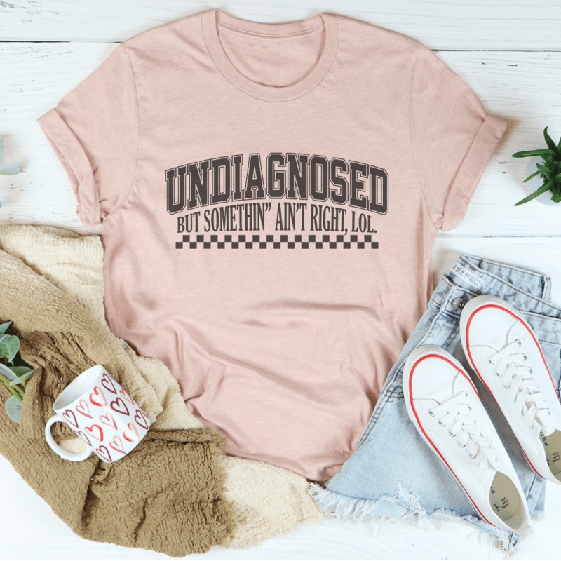 Undiagnosed But Somethin Ain’t Right Tee Black Heather S