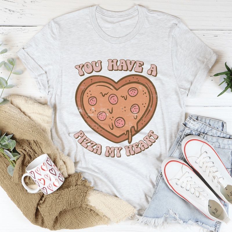 You Have A Pizza My Heart Tee Ash S