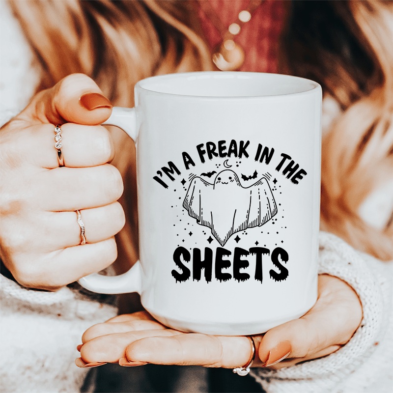 I’m A Freak In The Sheets Ceramic Mug 15 oz White One Size