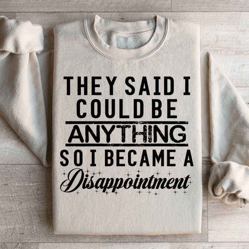 They Said I Could Be Anything Sweatshirt Black S