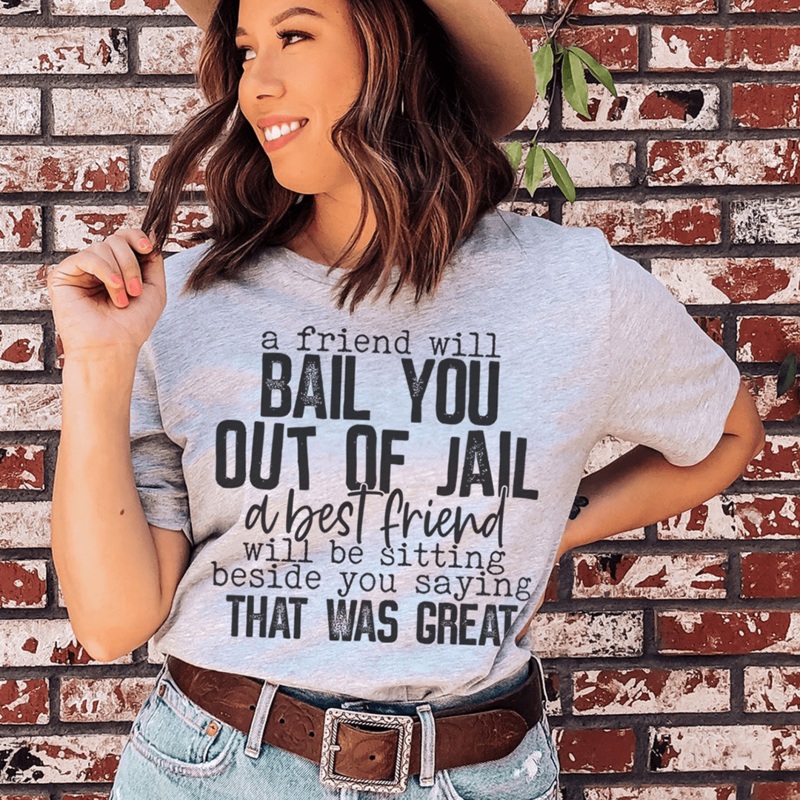 A Friend Will Bail You Out Of Jail Tee Athletic Heather S