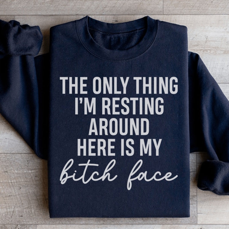 The Only Thing I’m Resting Here Sweatshirt Black S