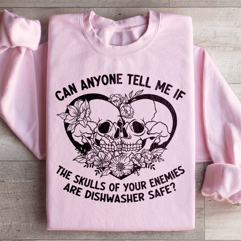 Can Anyone Tell Me If The Skulls Of Your Enemies Are dishwasher Safe Sweatshirt Black S