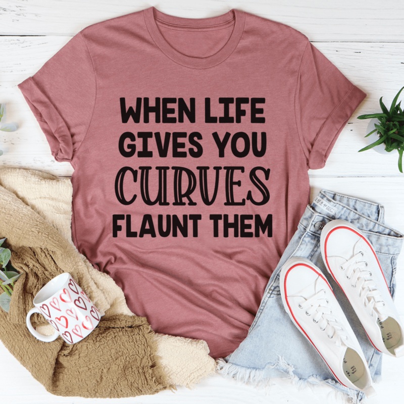 When Life Gives You Curves Tee Mauve S