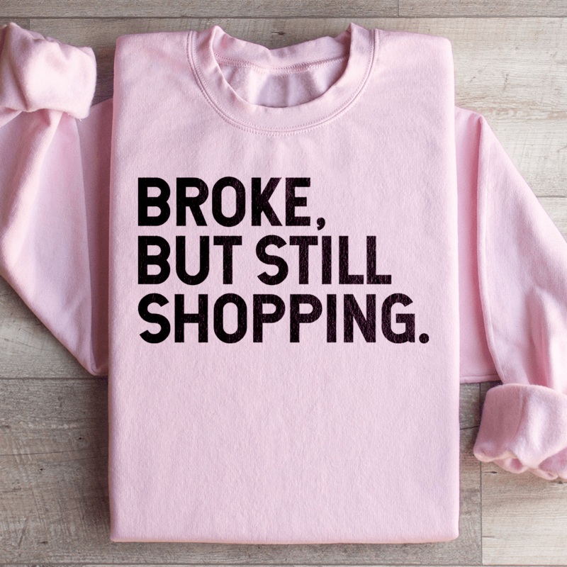 Broke But Still Shopping Sweatshirt Black S