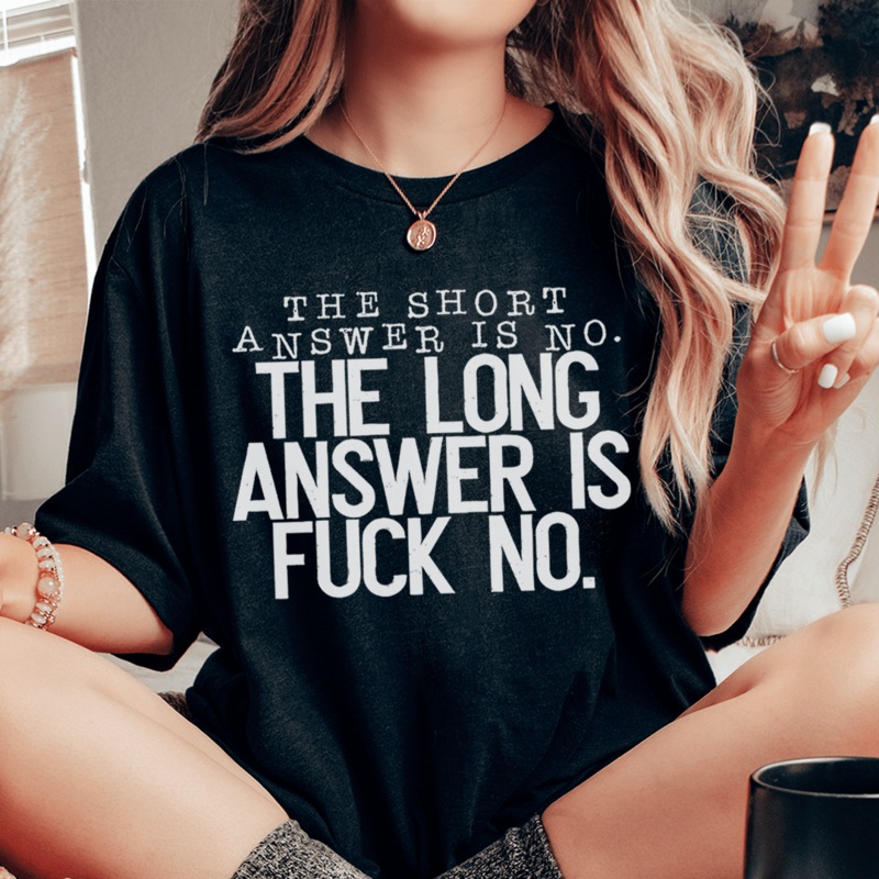 The Short Answer Is No The Long Answer Is Fuck No Tee Black Heather S