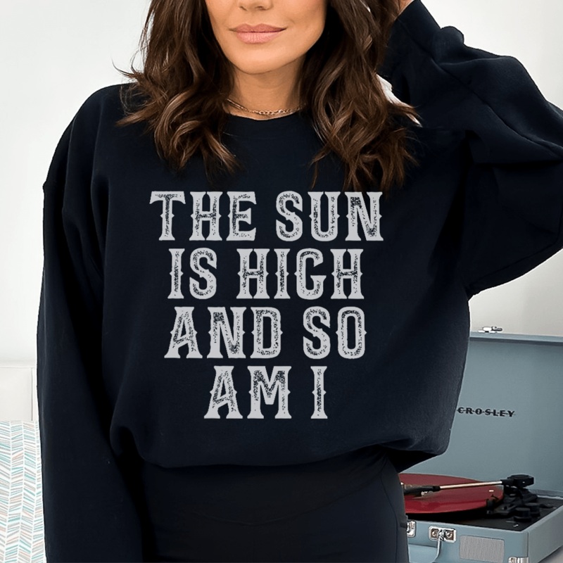 The Sun Is High And So Am I Sweatshirt Sport Grey S