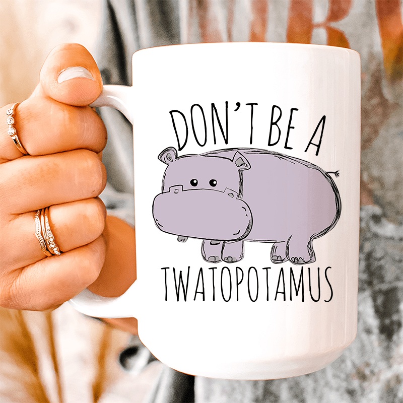 Don’t Be A Twatopotamus Ceramic Mug 15 oz White One Size