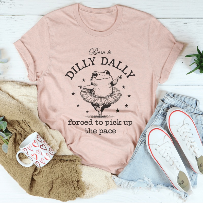 Born To Dilly Dally Forced To Pick Up The Pace Tee Black Heather S