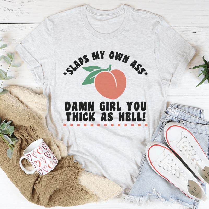 Thick As Hell Tee Ash S