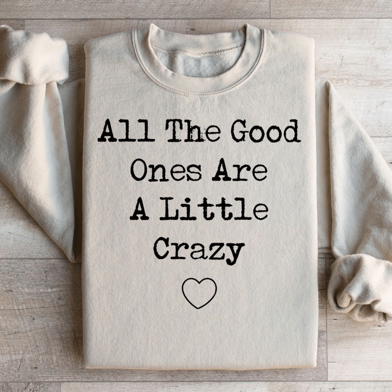 All The Good Ones Are A Little Crazy Sweatshirt Black S