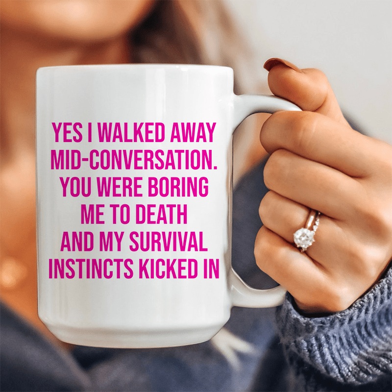 Yes I Walked Away Mid-Conversation Ceramic Mug 15 oz White One Size