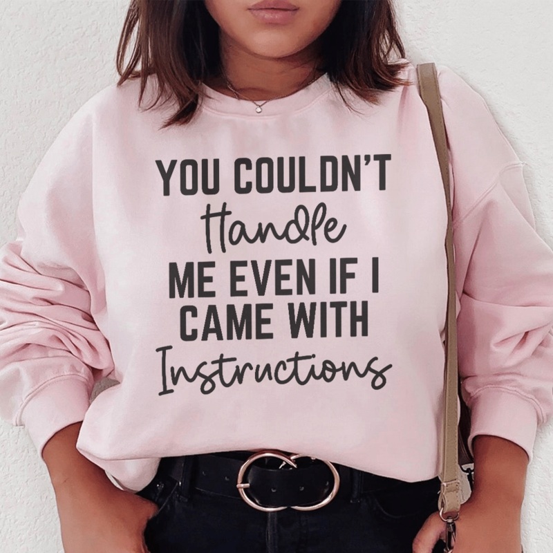 You Couldn’t Handle Me Even If I Came With Instructions Sweatshirt Black S