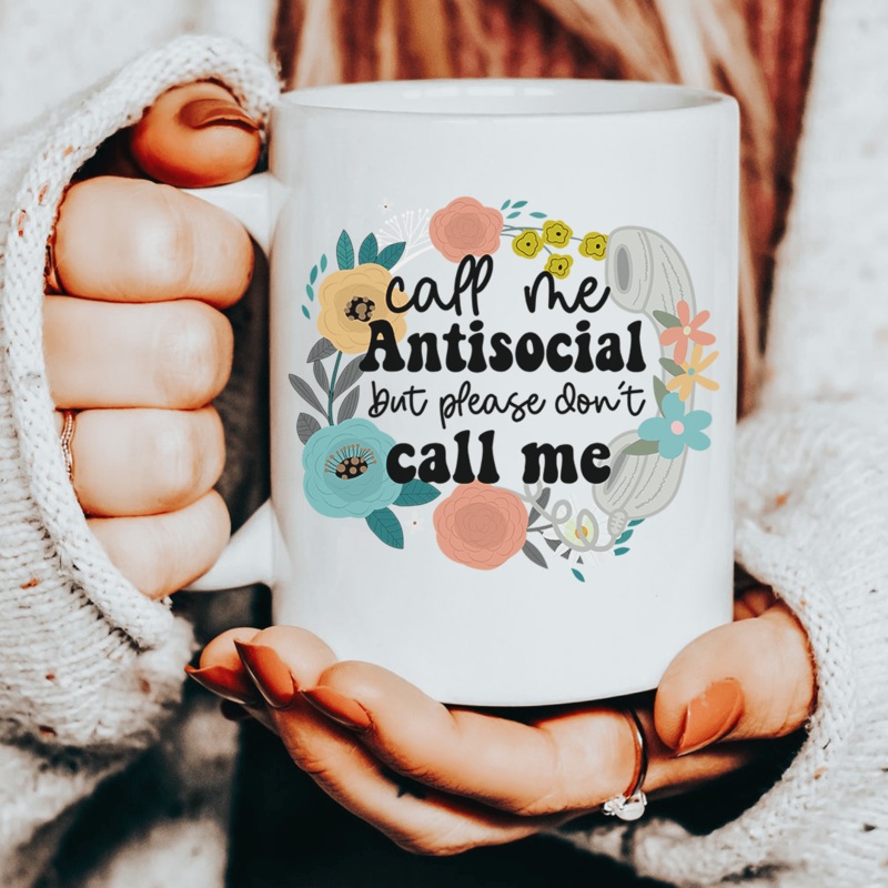 Call Me Antisocial But Please Don’t Call Me Ceramic Mug 15 oz White One Size