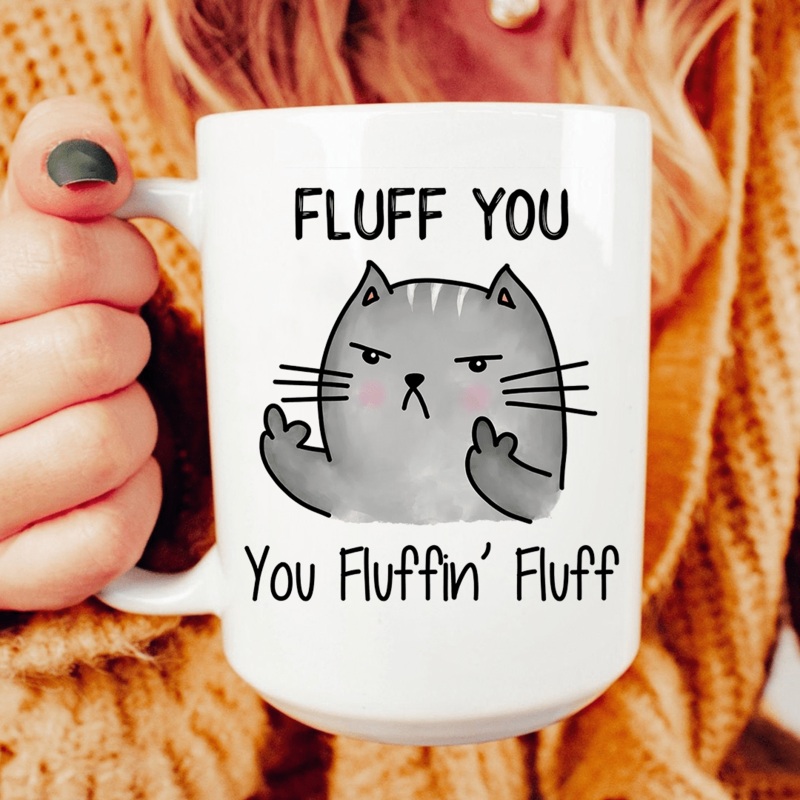 Fluff You Ceramic Mug 15 oz White One Size