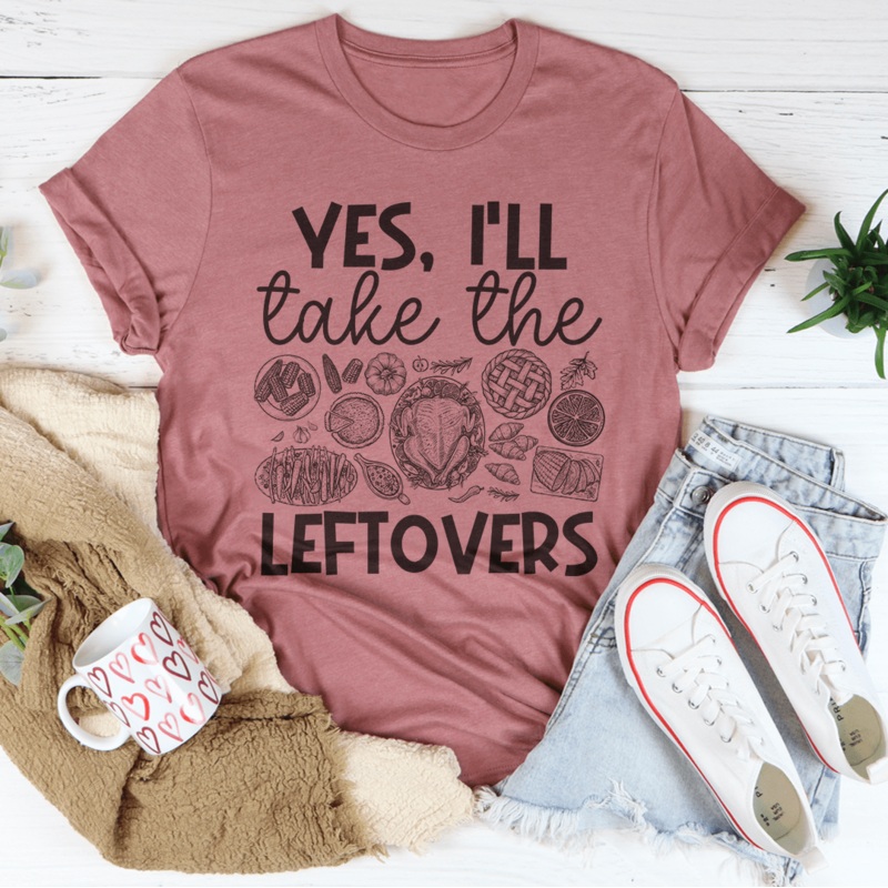 Yes I’ll Take The Leftovers Tee Black Heather S