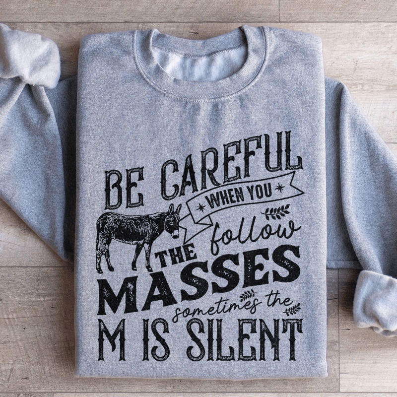 Careful When You Follow The Masses Sweatshirt Black S