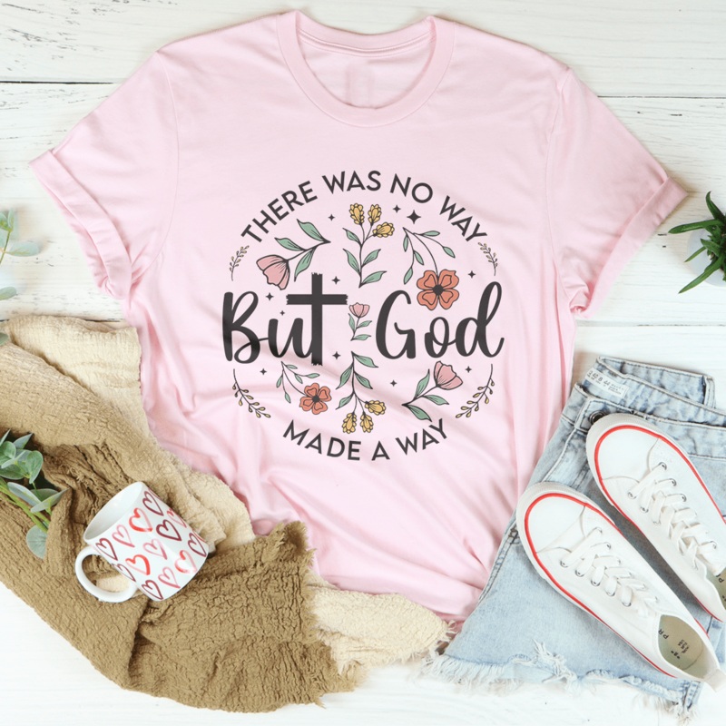 There Was No Way But God Made A Way Tee Black Heather S