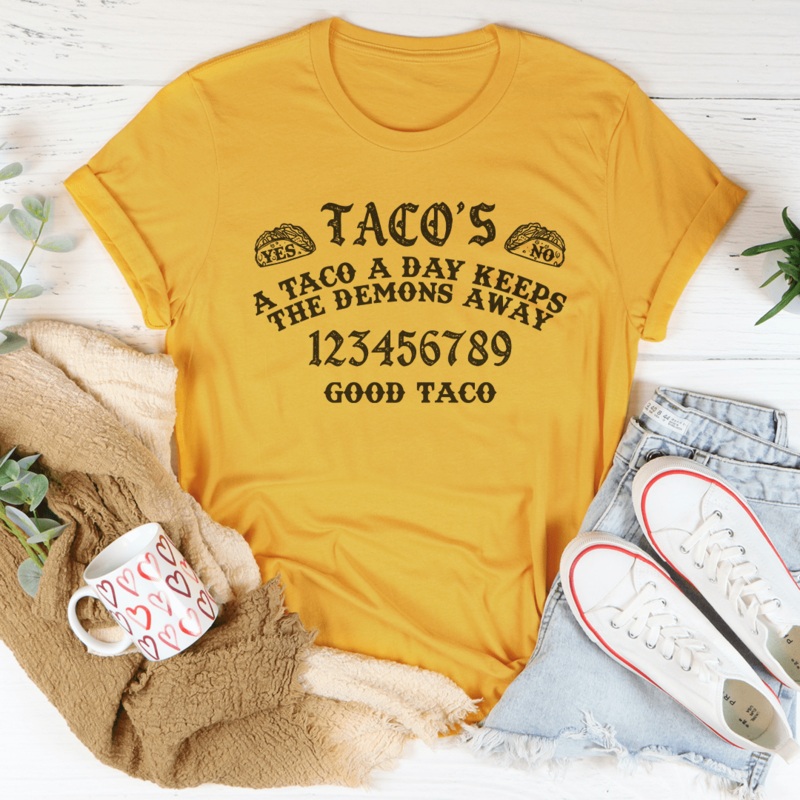 A Taco A Day Keeps The Demons Away Tee Mustard S