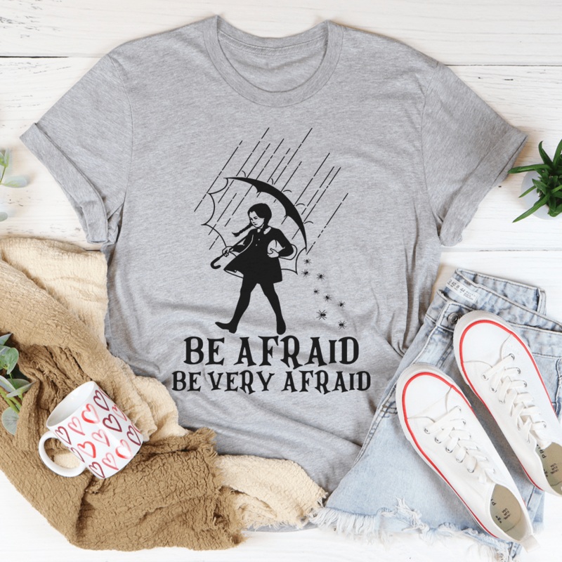 Be Afraid Be Very Afraid Tee Athletic Heather S