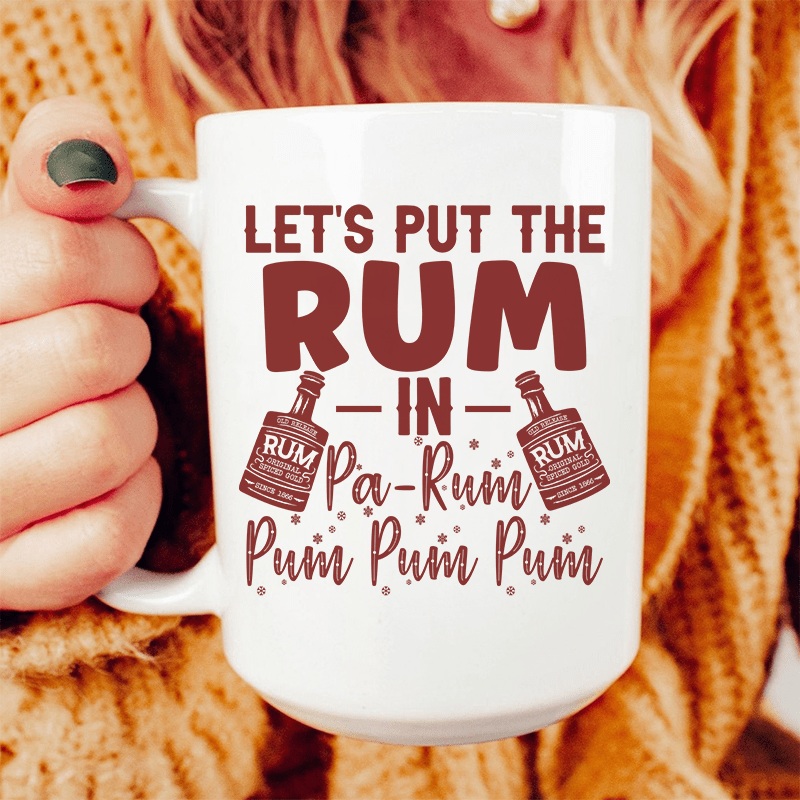 Let’s Put the Rum in Pa-Rum Pum Pum Ceramic Mug 15 oz White One Size