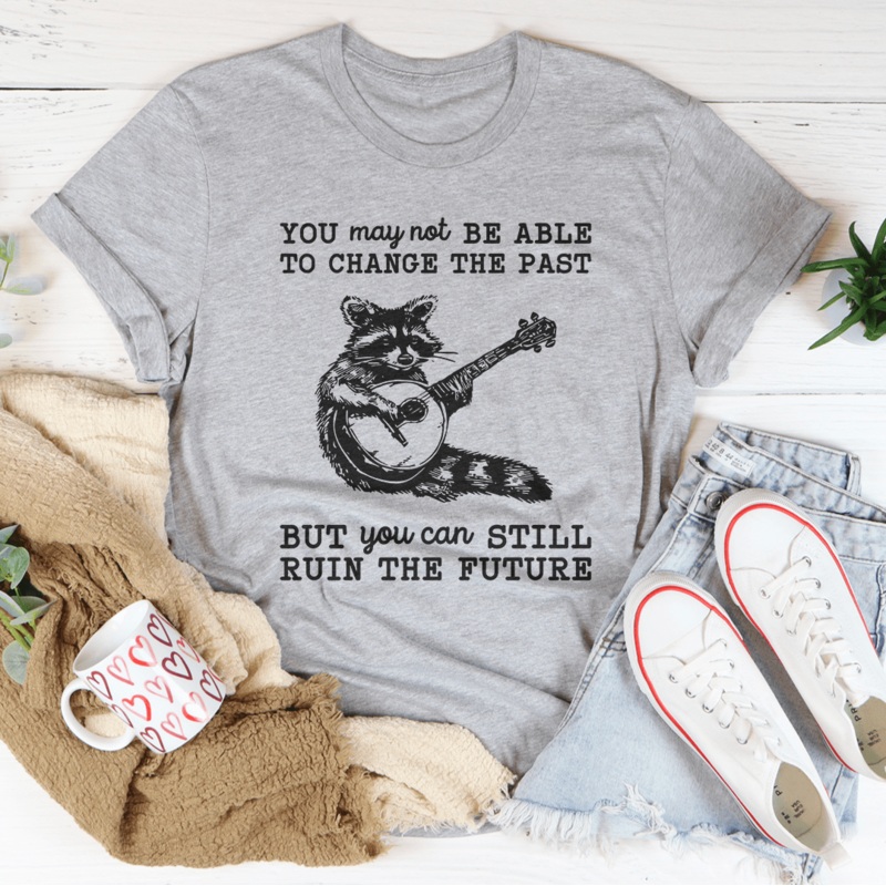 You May Not Be Able To Change The Past Tee Black Heather S