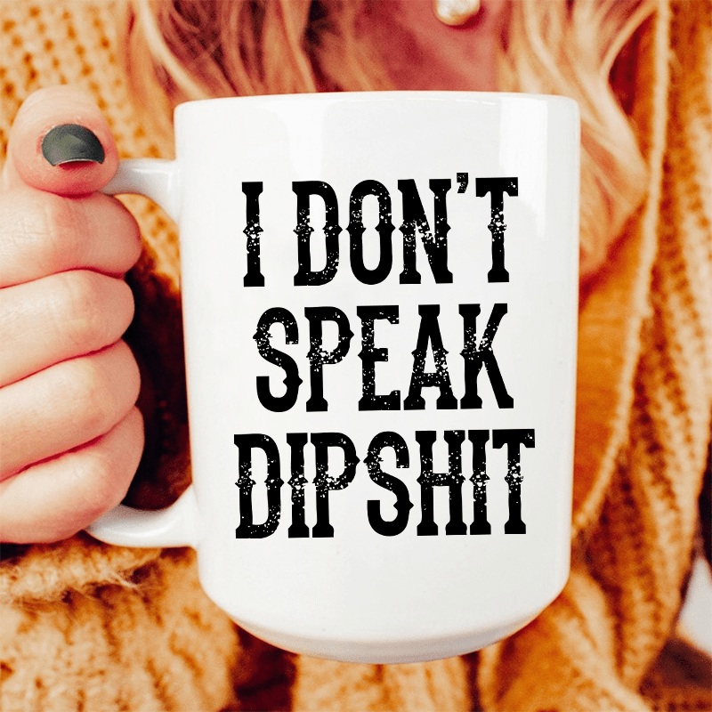 I Don’t Speak Dipshit White One Size