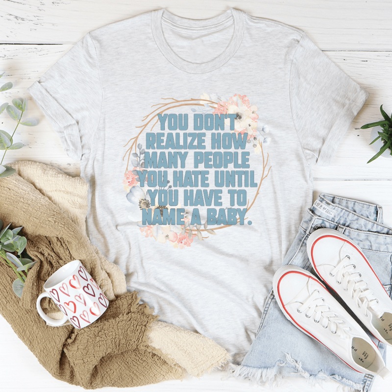 You Don’t Realize How Many People Tee Black Heather S