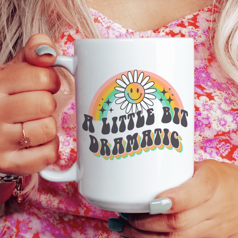A Little Bit Dramatic Mug 15 oz White One Size