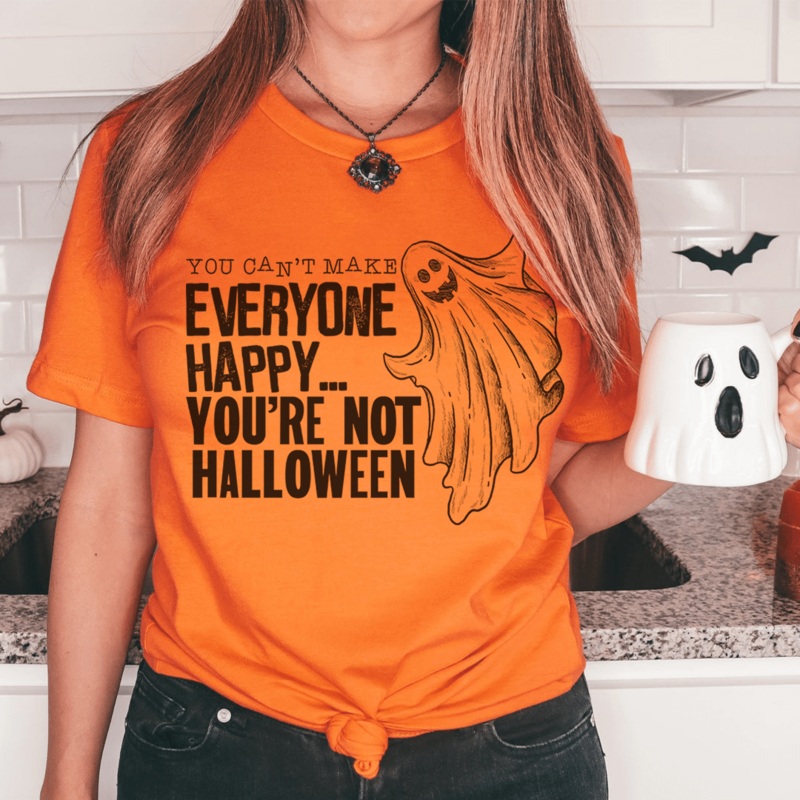 You Can’t Make Everyone Happy You’re Not Halloween Tee Burnt Orange S