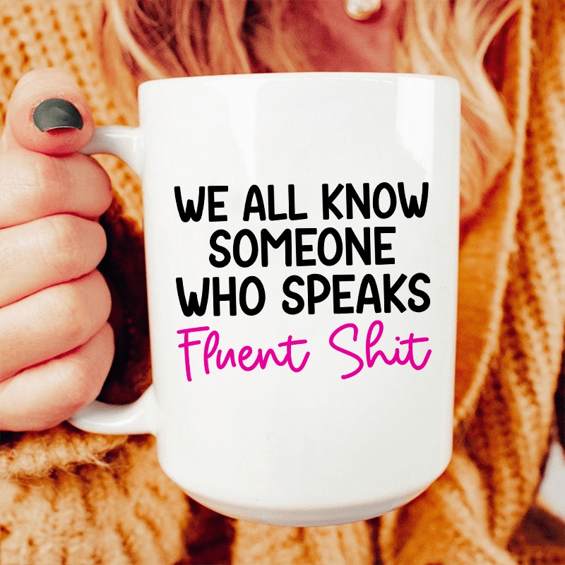 We All Know Someone Ceramic Mug 15 oz White One Size