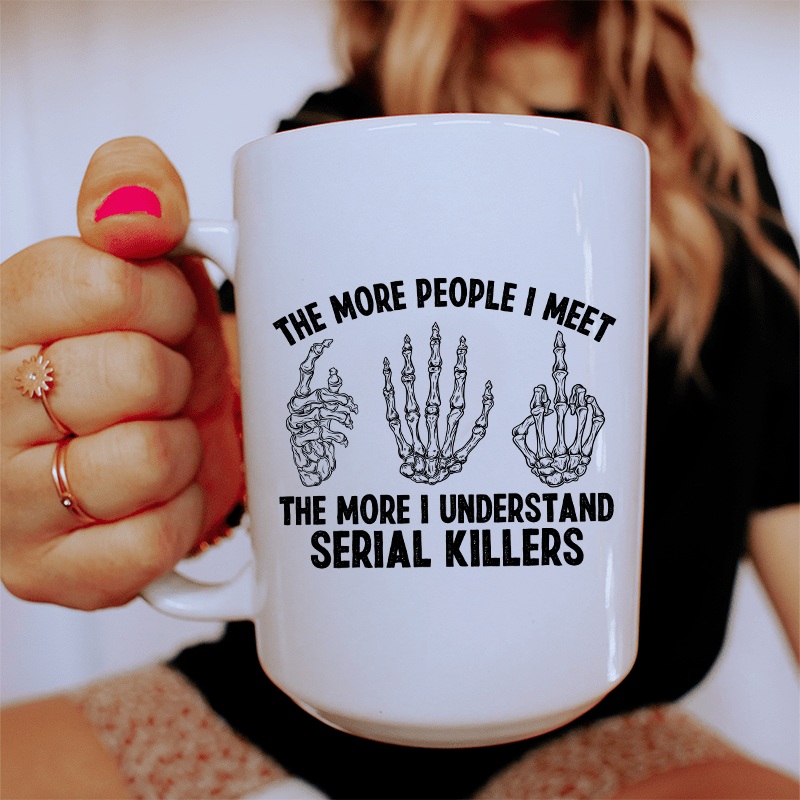 The More People I Meet Ceramic Mug 15 oz White One Size