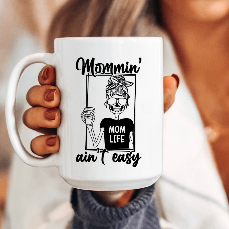 Mommin’ Ain’t Easy Ceramic Mug 15 oz White One Size