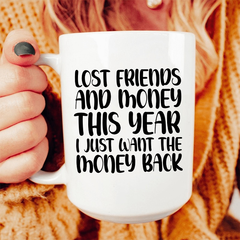 Lost Friends And Money Ceramic Mug 15 oz White One Size