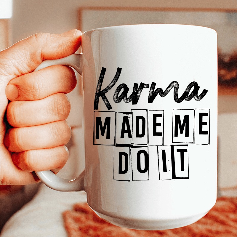 Karma Make Me Do It Ceramic Mug 15 oz White One Size