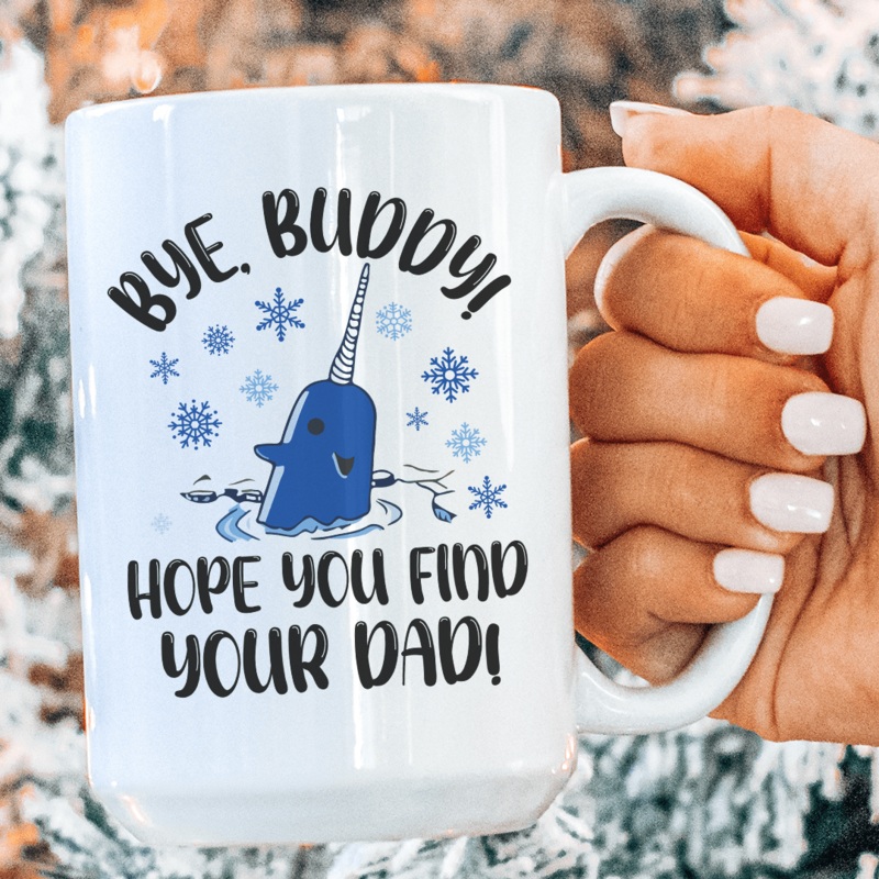 Bye Buddy Hope You Find Your Dad  Ceramic Mug 15 oz White One Size