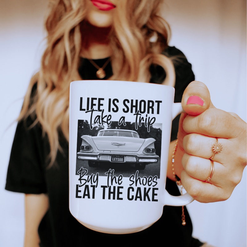 Life Is Short Take A Trip Buy The Shoes Eat The Cake Ceramic Mug 15 oz White One Size