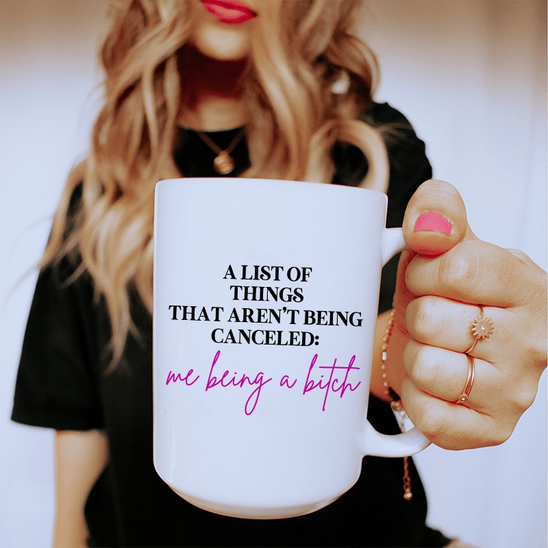 A List Of Things That Arent Being Canceled Ceramic Mug 15 oz White One Size