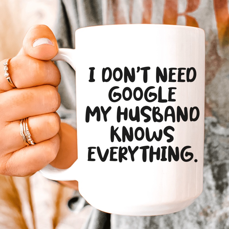 My Husband Knows Everything  Ceramic Mug 15 oz White One Size