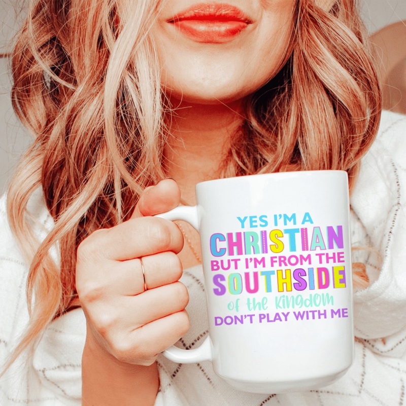 I’m From The Southside Of The Kingdom Ceramic Mug 15 oz White One Size