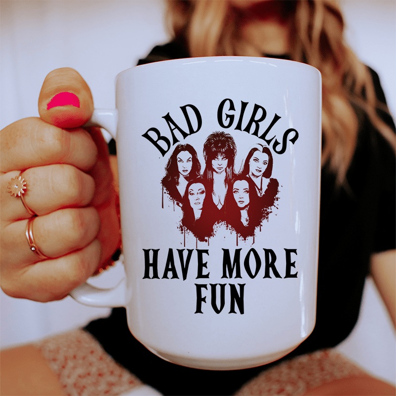 Bad Girls Have More Fun Ceramic Mug 15 oz White One Size