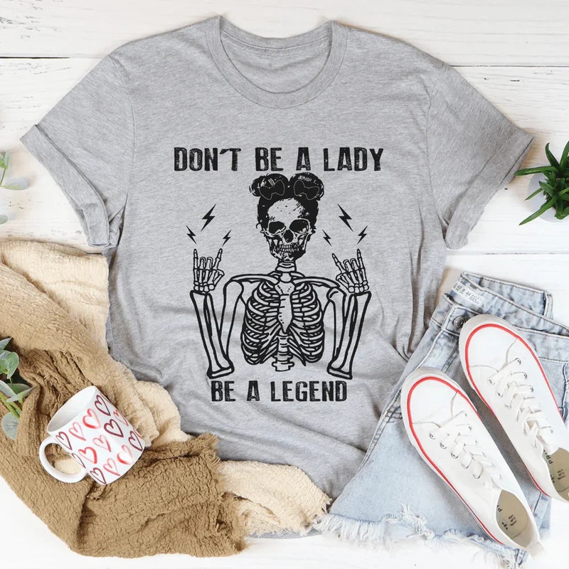 Don’t Be A Lady Be A Legend Tee Athletic Heather XS