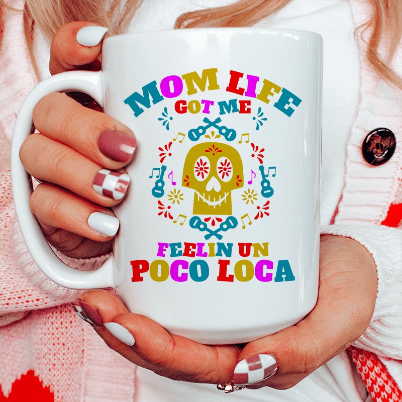 Mom Life Got Me Feeling Ceramic Mug 15 oz White One Size