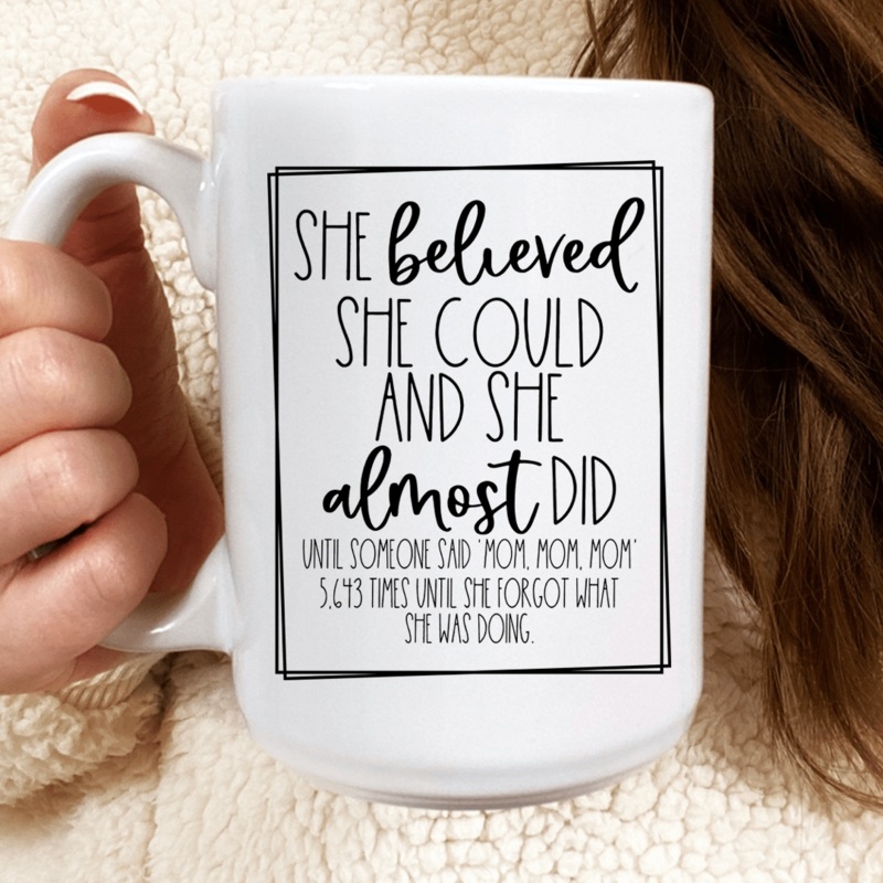She Believed She Could Mom Mug White One Size