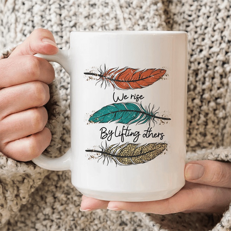 We Rise By Lifting Others Ceramic Mug 15 oz White One Size